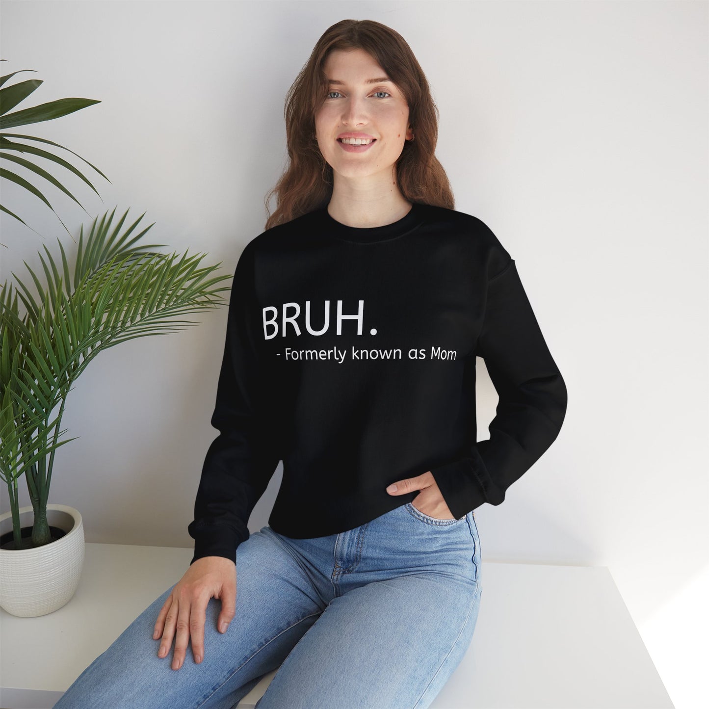 Bruh. Formerly Known as Mom Sweatshirt (White Font)