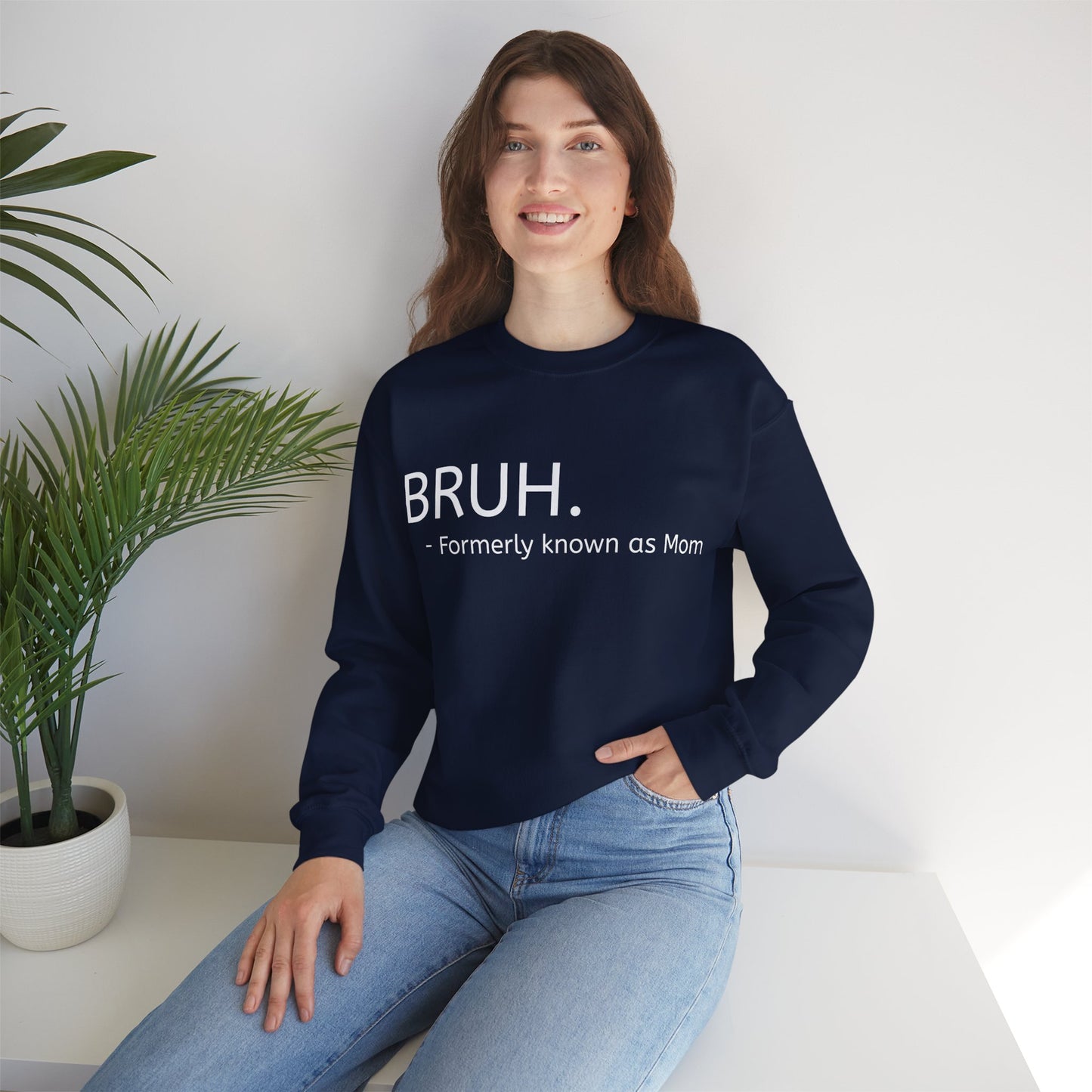 Bruh. Formerly Known as Mom Sweatshirt (White Font)