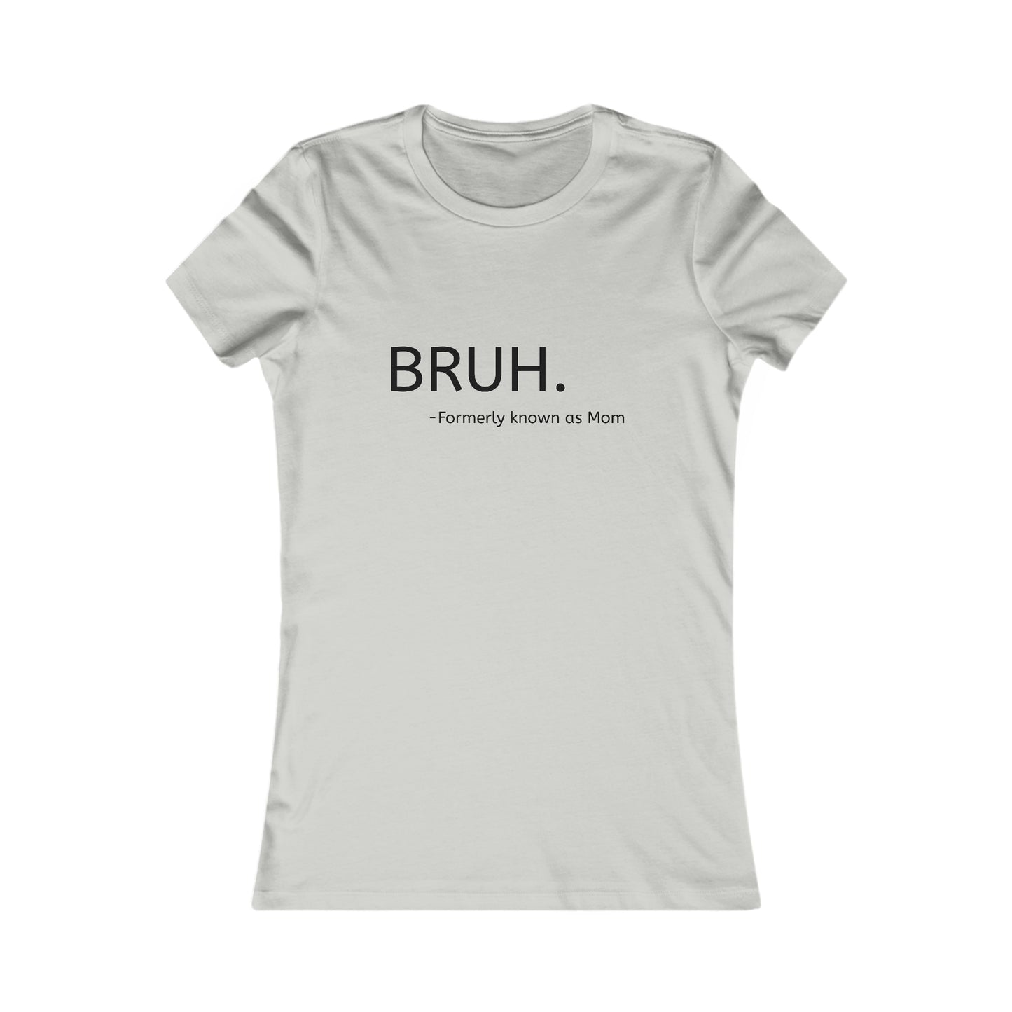 Bruh. Formerly Known as Mom Tee (Black Font)