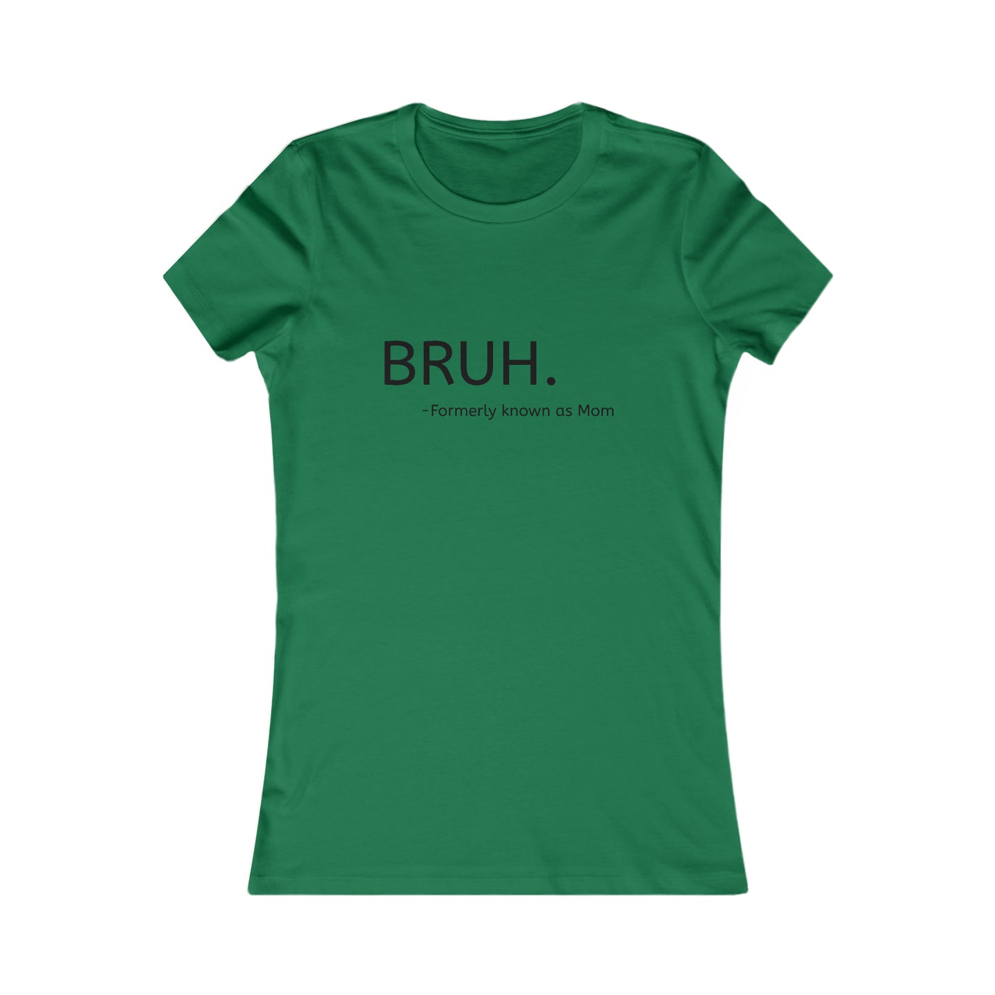 Bruh. Formerly Known as Mom Tee (Black Font)