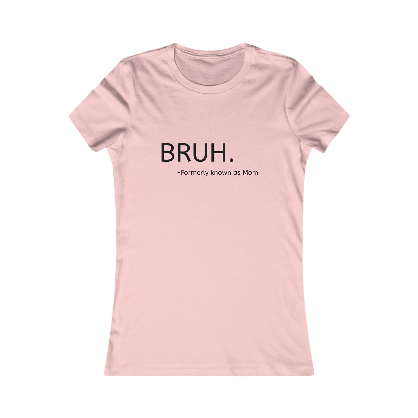 Bruh. Formerly Known as Mom Tee (Black Font)