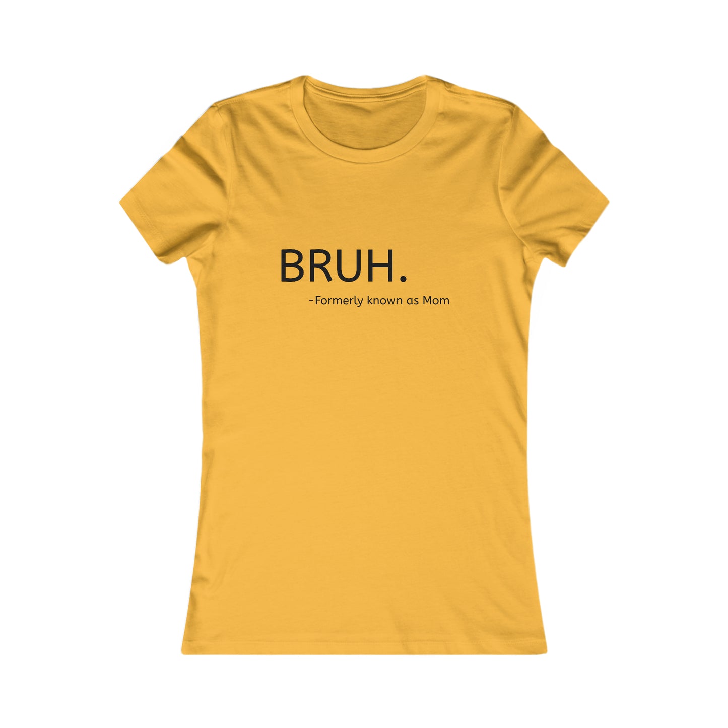 Bruh. Formerly Known as Mom Tee (Black Font)